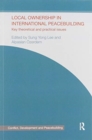 Local Ownership in International Peacebuilding : Key Theoretical and Practical Issues - Book
