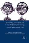 Authority, Innovation and Early Modern Epistemology : Essays in Honour of Hilary Gatti - Book