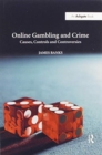Online Gambling and Crime : Causes, Controls and Controversies - Book