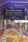 Byzantine Images and their Afterlives : Essays in Honor of Annemarie Weyl Carr - Book