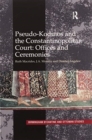 Pseudo-Kodinos and the Constantinopolitan Court: Offices and Ceremonies - Book