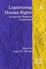 Legitimizing Human Rights : Secular and Religious Perspectives - Book