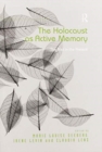 The Holocaust as Active Memory : The Past in the Present - Book
