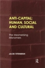 Anti-Capital: Human, Social and Cultural : The Mesmerising Misnomers - Book