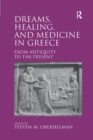 Dreams, Healing, and Medicine in Greece : From Antiquity to the Present - Book