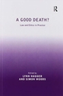 A Good Death? : Law and Ethics in Practice - Book
