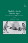 Disability in the Middle Ages : Reconsiderations and Reverberations - Book