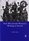 Post-war Jewish Women's Writing in French : Juives Francaises Ou Francaises Juives? - Book
