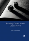 Reading Games in the Greek Novel - Book