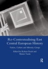 Re-contextualising East Central European History : Nation, Culture and Minority Groups - Book