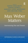 Max Weber Matters : Interweaving Past and Present - Book