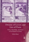 Dreams of Lovers and Lies of Poets : Poetry, Knowledge and Desire in the "Roman De La Rose" - Book
