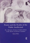 Poetry and the Realm of the Public Intellectual : The Alternative Destinies of Gabriela Mistral, Cecilia Meireles, and Rosario Castellanos - Book