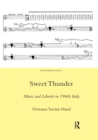 Sweet Thunder : Music and Libretti in 1960s Italy - Book