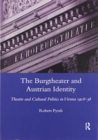The Burgtheater and Austrian Identity : Theatre and Cultural Politics in Vienna, 1918-38 - Book