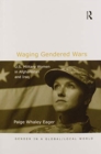 Waging Gendered Wars : U.S. Military Women in Afghanistan and Iraq - Book