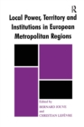 Local Power, Territory and Institutions in European Metropolitan Regions : In Search of Urban Gargantuas - Book