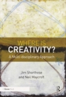 Where is Creativity? : A Multi-disciplinary Approach - Book