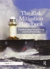 The Risk Mitigation Handbook : Practical steps for reducing your business risks - Book