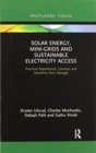 Solar Energy, Mini-grids and Sustainable Electricity Access : Practical Experiences, Lessons and Solutions from Senegal - Book