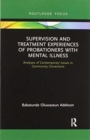 Supervision and Treatment Experiences of Probationers with Mental Illness : Analyses of Contemporary Issues in Community Corrections - Book