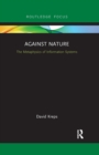 Against Nature : The Metaphysics of Information Systems - Book
