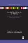 Mediating Power-Sharing : Devolution and Consociationalism in Deeply Divided Societies - Book