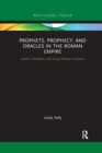 Prophets, Prophecy, and Oracles in the Roman Empire : Jewish, Christian, and Greco-Roman Cultures - Book