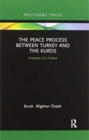 The Peace Process between Turkey and the Kurds : Anatomy of a Failure - Book