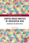 Corpus-Based Analysis of Ideological Bias : Migration in the British Press - Book