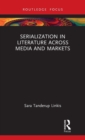 Serialization in Literature Across Media and Markets - Book