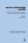 NATO's Northern Allies : The National Security Policies of Belgium, Denmark, the Netherlands, and Norway - Book