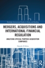 Mergers, Acquisitions and International Financial Regulation : Analysing Special Purpose Acquisition Companies - Book