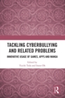 Tackling Cyberbullying and Related Problems : Innovative Usage of Games, Apps and Manga - Book
