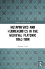 Metaphysics and Hermeneutics in the Medieval Platonic Tradition - Book