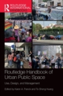 Routledge Handbook of Urban Public Space : Use, Design, and Management - Book