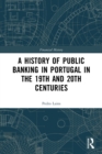 A History of Public Banking in Portugal in the 19th and 20th Centuries - Book