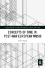 Concepts of Time in Post-War European Music - Book