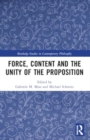 Force, Content and the Unity of the Proposition - Book