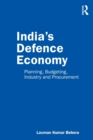India’s Defence Economy : Planning, Budgeting, Industry and Procurement - Book