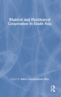 Bilateral and Multilateral Cooperation in South Asia - Book