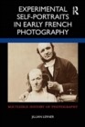Experimental Self-Portraits in Early French Photography - Book