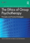 The Ethics of Group Psychotherapy : Principles and Practical Strategies - Book