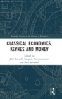 Classical Economics, Keynes and Money - Book