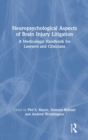 Neuropsychological Aspects of Brain Injury Litigation : A Medicolegal Handbook for Lawyers and Clinicians - Book