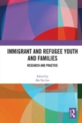 Immigrant and Refugee Youth and Families : Research and Practice - Book