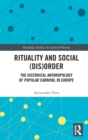 Rituality and Social (Dis)Order : The Historical Anthropology of Popular Carnival in Europe - Book