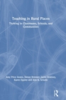 Teaching in Rural Places : Thriving in Classrooms, Schools, and Communities - Book