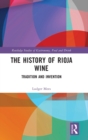 The History of Rioja Wine : Tradition and Invention - Book