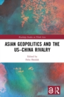 Asian Geopolitics and the US–China Rivalry - Book